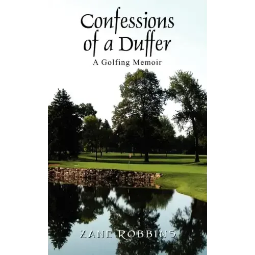 Confessions of a Duffer: A Golfing Memoir