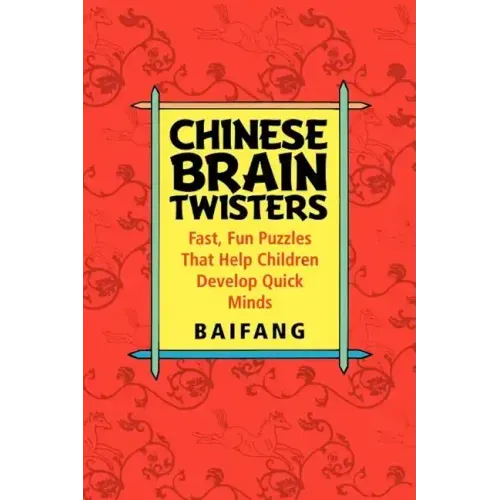 Chinese Brain Twisters: Fast, Fun Puzzles That Help Children Develop Quick Minds