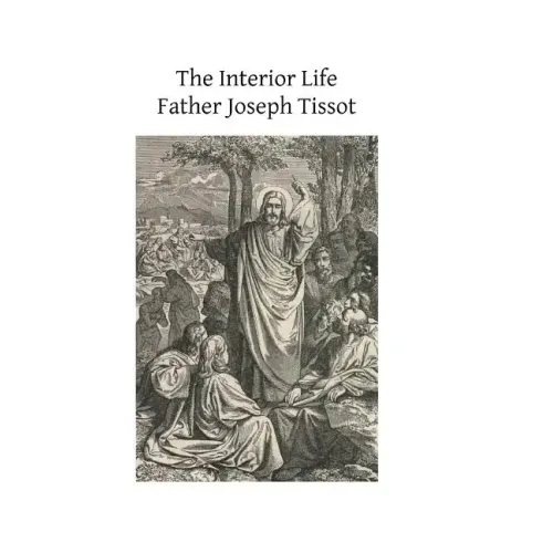 The Interior Life: Simplified and Reduced to Its Fundamental Principle