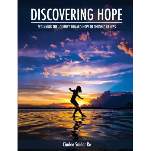 Discovering Hope: Beginning the Journey Toward Hope in Chronic Illness