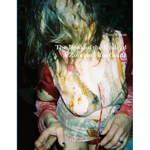 The Book of the Undead A Zombie Film Guide