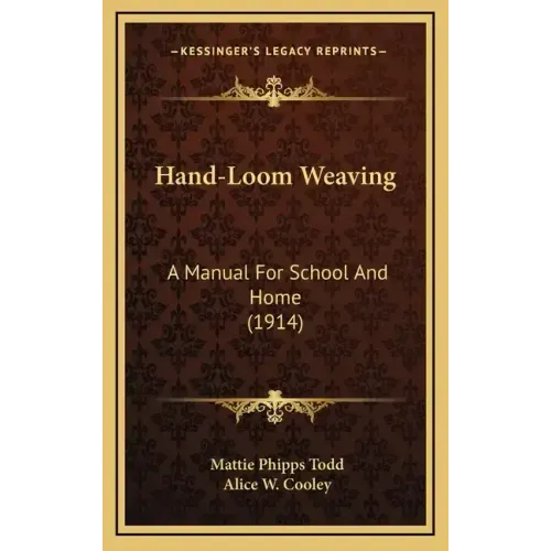 Hand-Loom Weaving: A Manual for School and Home (1914)