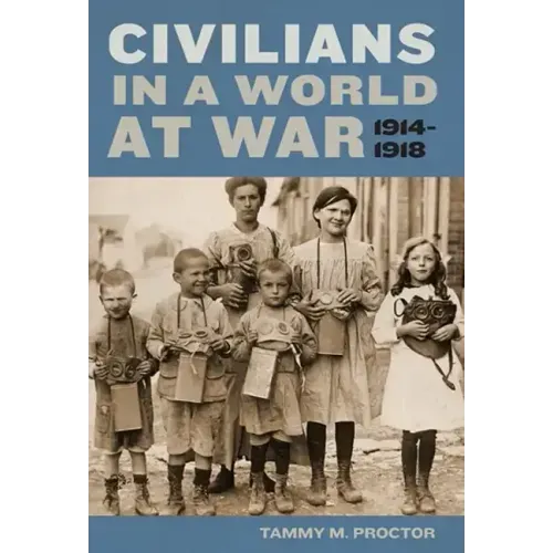 Civilians in a World at War, 1914-1918