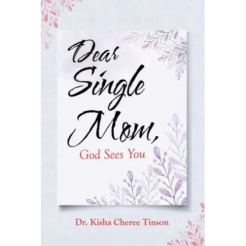 Dear Single Mom, God Sees You