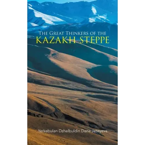 The Great Thinkers of the Kazakh Steppe