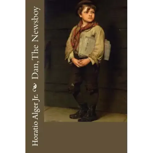 Dan, The Newsboy Horatio Alger Jr.
