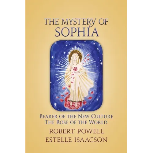 The Mystery of Sophia: Bearer of the New Culture: The Rose of the World