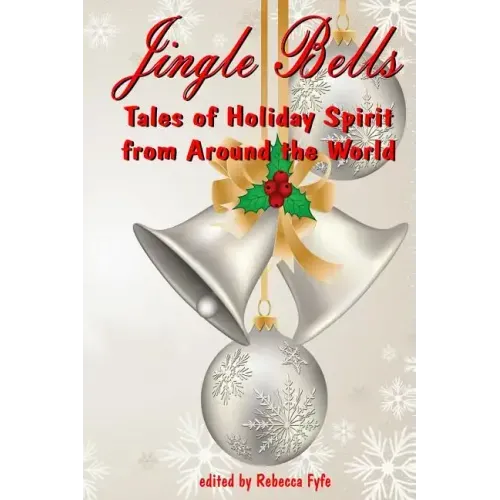 Jingle Bells: Tales of Holiday Spirit from Around the World (Expanded Edition))