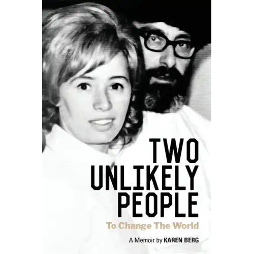 Two Unlikely People to Change the World: A Memoir by Karen Berg