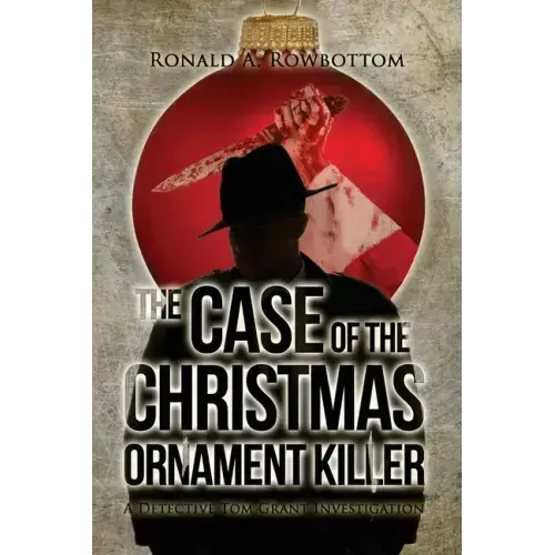 The Case of the Christmas Ornament Killer: A Detective Tom Grant Investigation