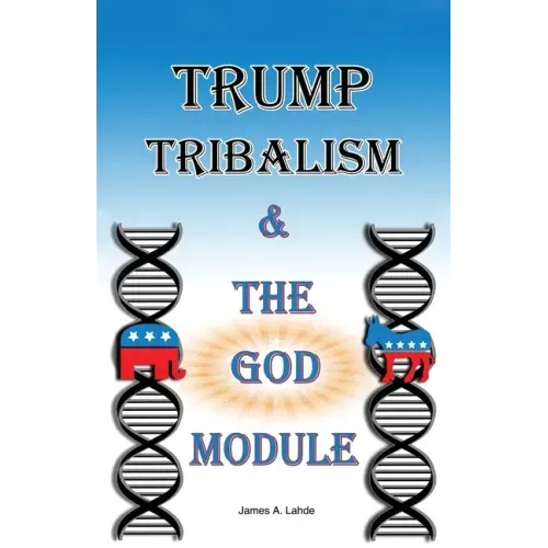 Trump: Tribalism and the God Module