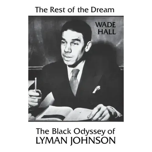 The Rest of the Dream: The Black Odyssey of Lyman Johnson