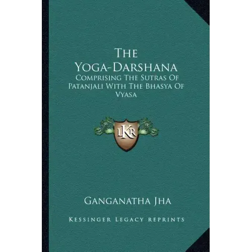 The Yoga-Darshana: Comprising the Sutras of Patanjali with the Bhasya of Vyasa