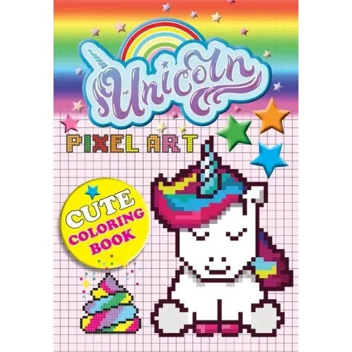 Unicorn Pixel Art: Color Unicorns By Numbers For Kids Ages 5-10