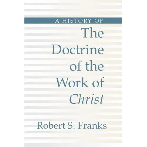 History of the Doctrine of the Work of Christ