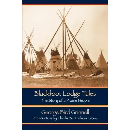 Blackfoot Lodge Tales: The Story of a Prairie People