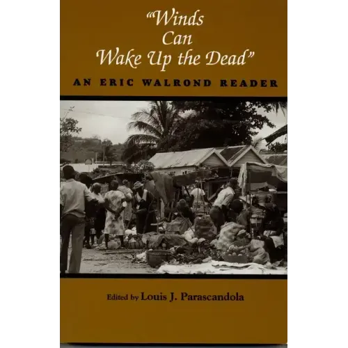 Winds Can Wake Up the Dead: An Eric Walrond Reader