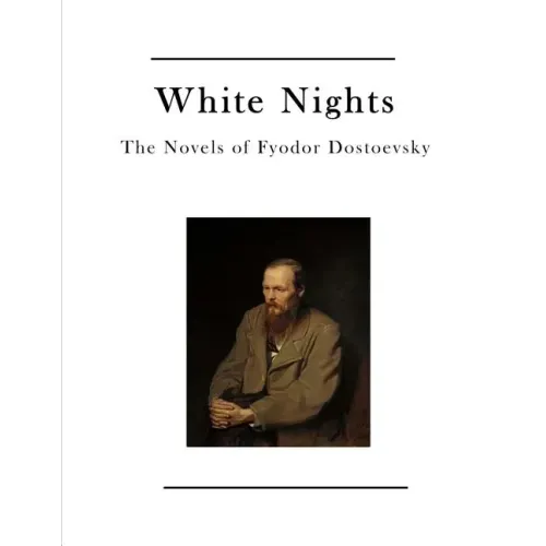 White Nights: The Novels of Fyodor Dostoevsky