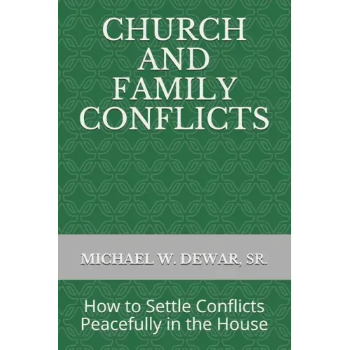Church and Family Conflicts: How to Settle Conflicts Peacefully in the House