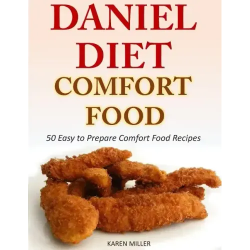 Daniel Diet Comfort Foods: 50 Easy to Prepare Comfort Food Recipes