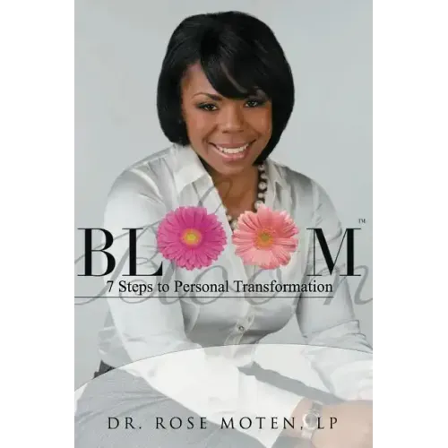 Bloom: 7 Steps to Personal Transformation: BLOOM: 7 Steps to Personal Transformation