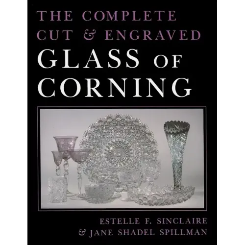The Complete Cut and Engraved Glass of Corning