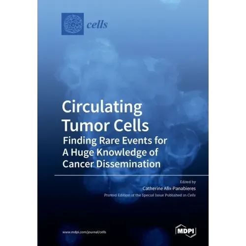 Circulating Tumor Cells: Finding Rare Events for A Huge Knowledge of Cancer Dissemination