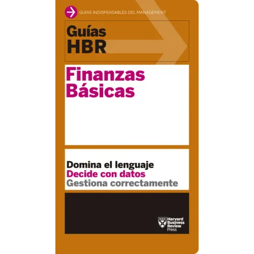 Guías Hbr: Finanzas Básicas (HBR Guide to Finance Basics for Managers Spanish Edition)