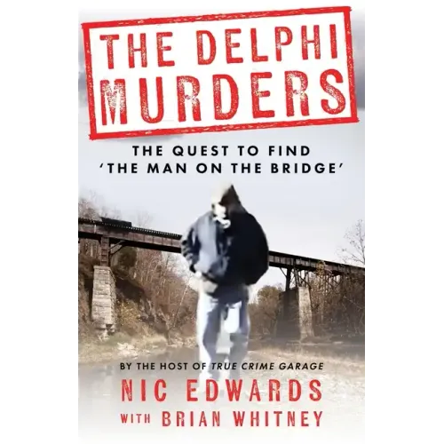 The Delphi Murders: The Quest To Find 'The Man On The Bridge'