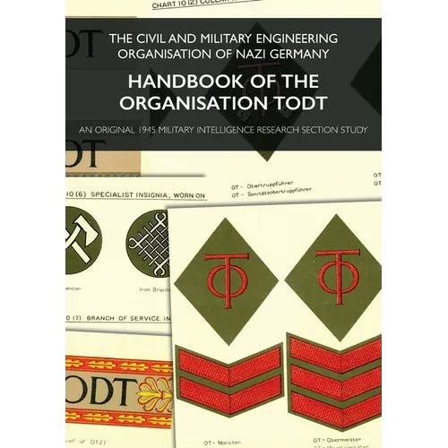 Handbook of the Organisation Todt: The Civil And Military Engineering Organisation Of Nazi Germany