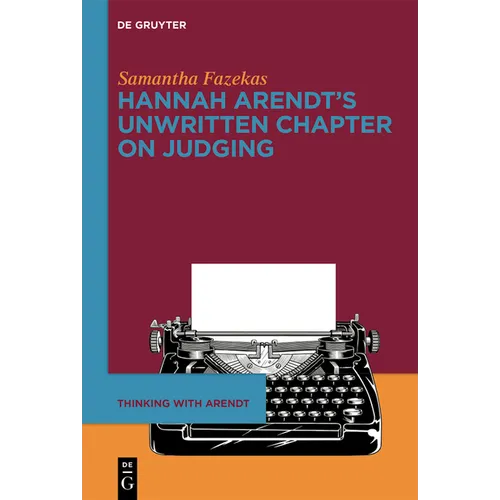 Hannah Arendt's Unwritten Chapter on Judging