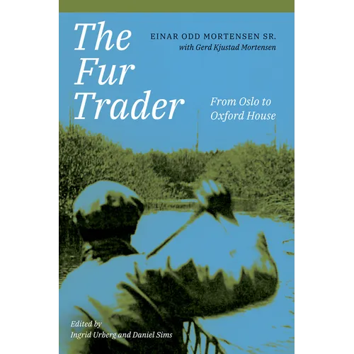 The Fur Trader: From Oslo to Oxford House