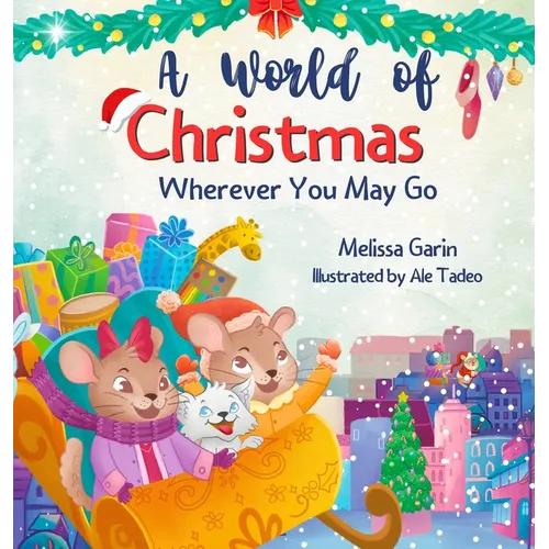 A World of Christmas, Wherever You May Go: A Heartwarming Christmas Story for Kids Away from Home, Whether Traveling, Visiting Family or Living Abroad