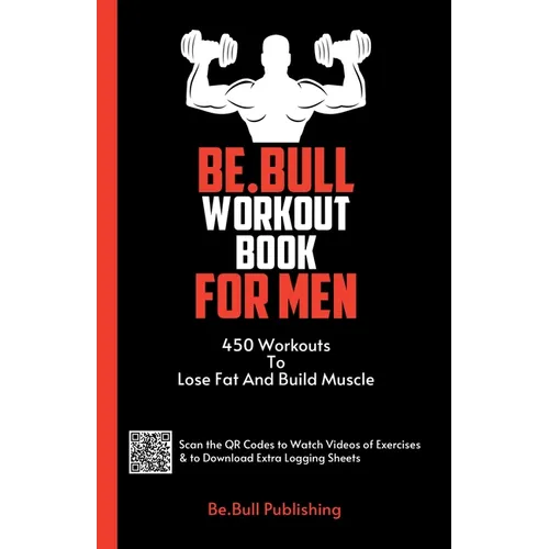 Be.Bull Workout Book for Men: 450 Workouts to Lose Fat and Build Muscle - Workout Book Contains QR Codes to Watch Videos of Exercises & to Download Ex