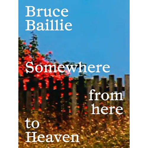 Bruce Baillie: Somewhere from Here to Heaven