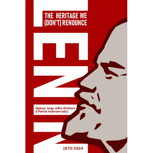 Lenin: The Heritage We (Don't) Renounce