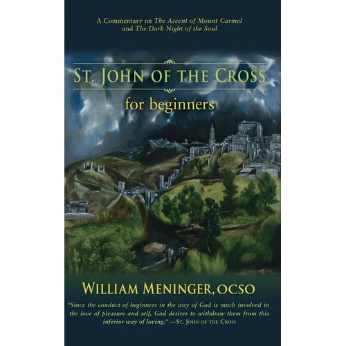 St. John of the Cross for Beginners: A Commentary on the Ascent of Mount Carmel and the Dark Night of the Soul