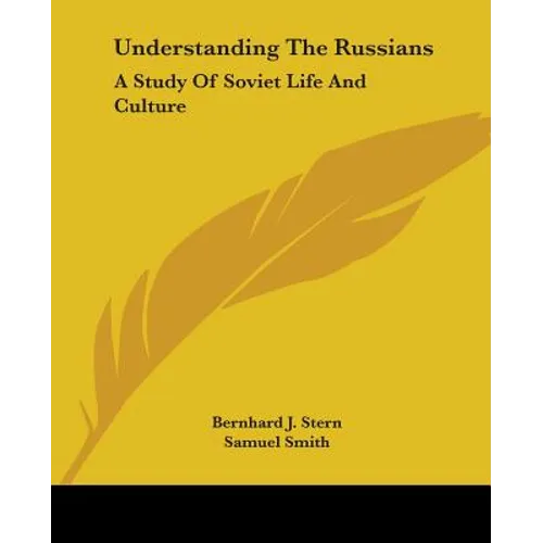 Understanding The Russians: A Study Of Soviet Life And Culture