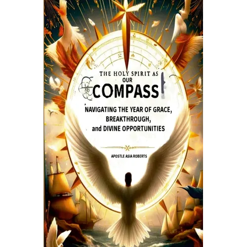 The Holy Spirit as Our Compass: Navigating the Year of Grace, Breakthrough, and Divine Opportunities