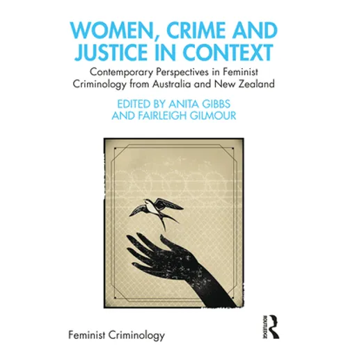 Women, Crime and Justice in Context: Contemporary Perspectives in Feminist Criminology from Australia and New Zealand