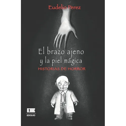 El brazo ajeno y la piel mágica: Historias de horror