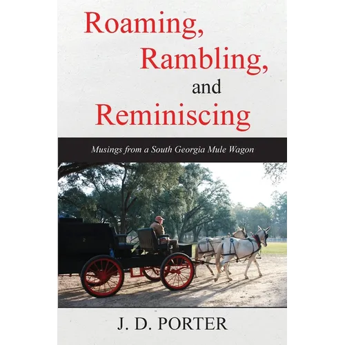Roaming, Rambling, and Reminiscing: Musings from a South Georgia Mule Wagon