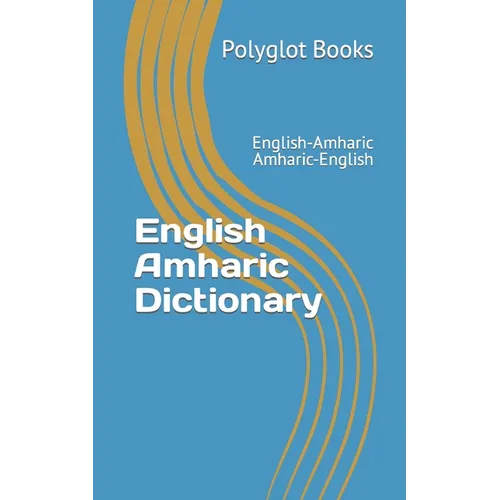 English Amharic Dictionary: English-Amharic / Amharic-English