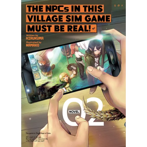 The Npcs in This Village Sim Game Must Be Real! (Light Novel) Vol. 2