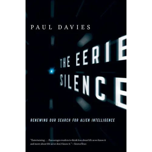 The Eerie Silence: Renewing Our Search for Alien Intelligence