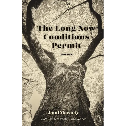 The Long Now Conditions Permit: Poems