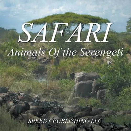 Safari - Animals Of the Serengeti