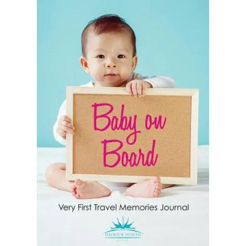 Baby on Board: Very First Travel Memories Journal
