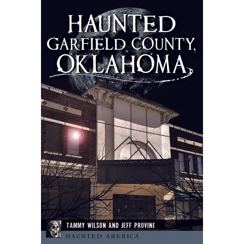 Haunted Garfield County, Oklahoma