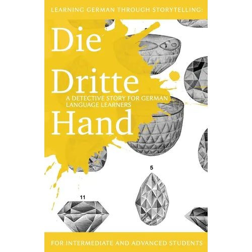Learning German through Storytelling: Die Dritte Hand - a detective story for German language learners (includes exercises): for intermediate and adva